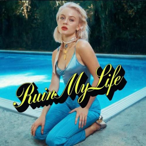 Zara Larsson - Ruin My Life