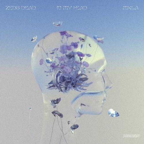 Zeds Dead & Mkla - In My Head