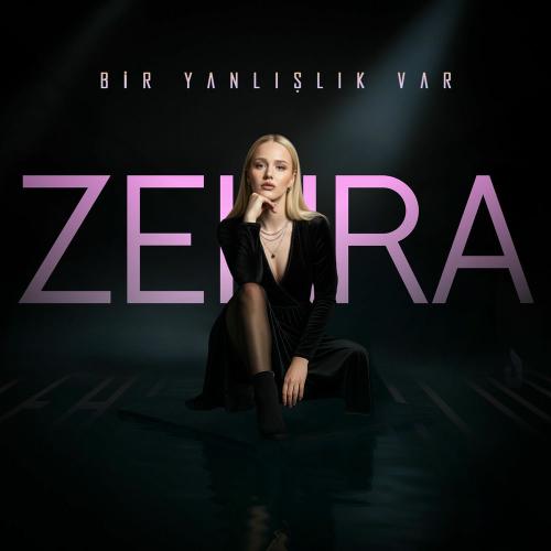 Zehra - Bir Yanlışlık Var