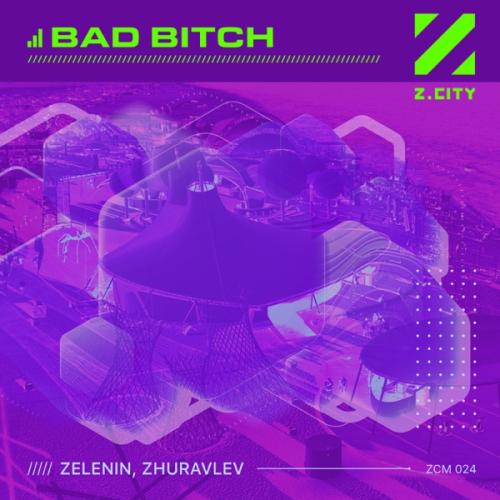 ZELENIN & Zhuravlev - Bad Bitch (Extended Mix)