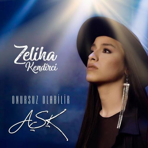 Zeliha Kendirci - Onursuz Olabilir Aşk