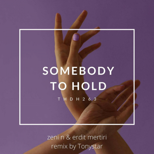 Zeni N & Erdit Mertiri - Somebody To Hold (Tonystar Extended)