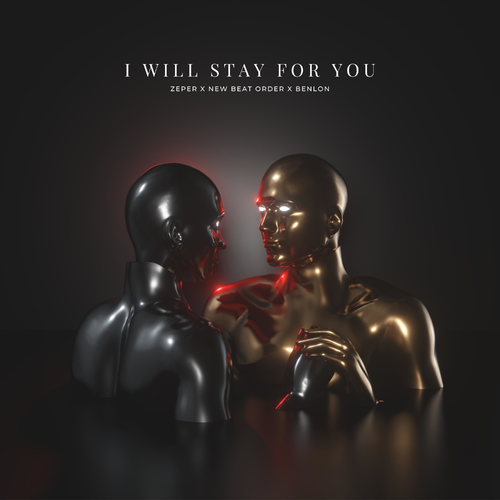 I Will Stay For You - Zeper & New Beat Order & Benlon