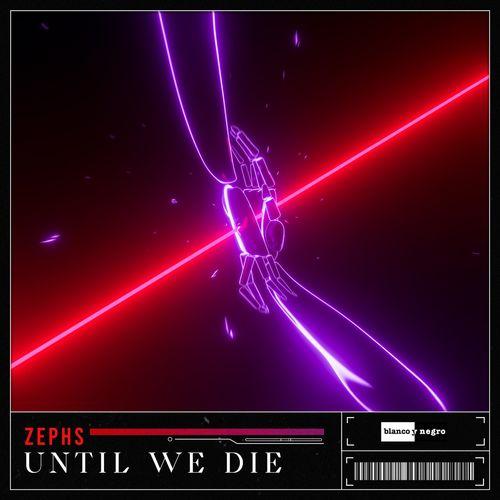 Until We Die - Zephs
