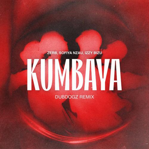 Zerb, Sofiya Nzau, Izzy Bizu, Dubdogz - Kumbaya (Dubdogz Remix)