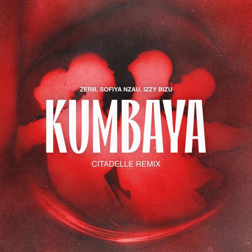 Zerb, Sofiya Nzau, Izzy Bizu - Kumbaya (Citadelle Remix)