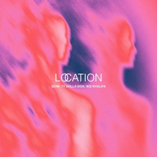 ZERB & Wiz Khalifa - Location (feat. Ty Dolla $ign)
