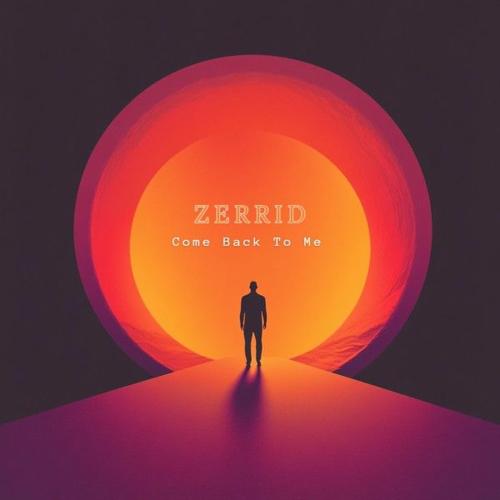 Zerrid - Come Back To Me