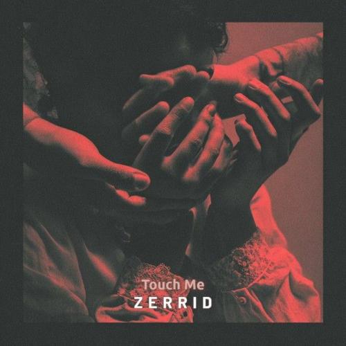 Zerrid - Touch Me