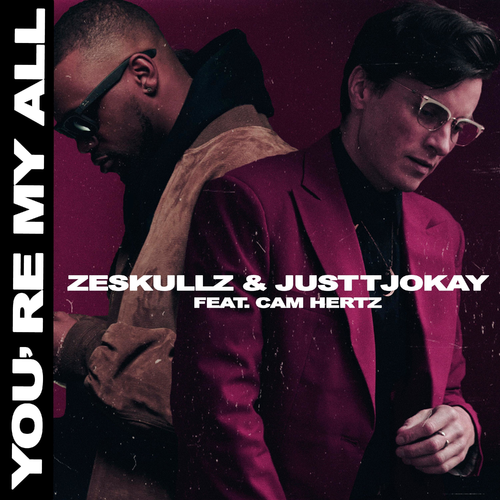 ZeSKULLZ & Justtjokay & Cam Hertz - You're My All