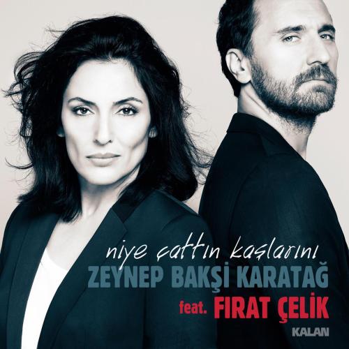 Niye Çattın Kaşlarını (feat. Fırat Çelik) - Zeynep Bakşi Karatağ