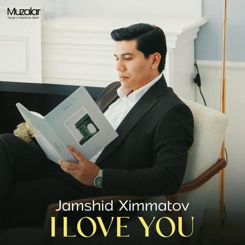 Жамшид Химматов - I love you