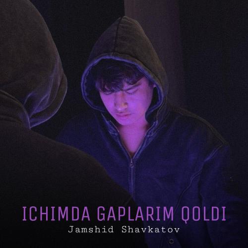 Жамшид Шавкатов - Ichimda Gaplarim Qoldi