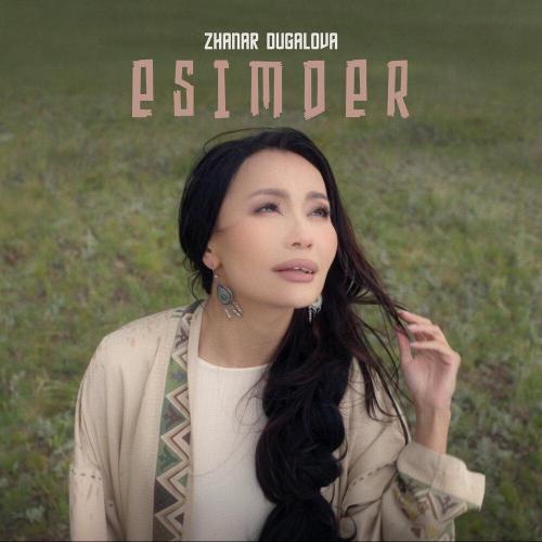 Zhanar Dugalova - Esimder