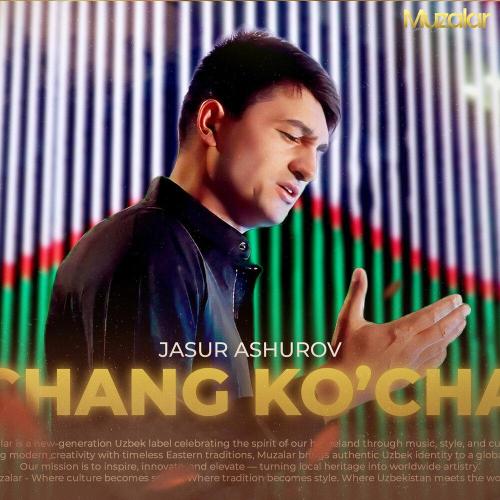 Жасур Ашуров - Chang Ko'cha