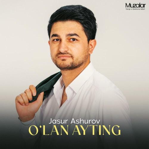 Жасур Ашуров - O'lan Ayting