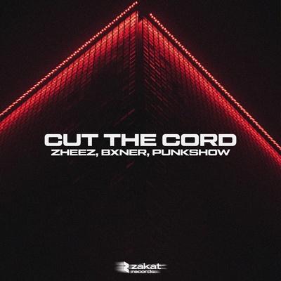 zheez, BXNER, Punkshow - Cut the Cord