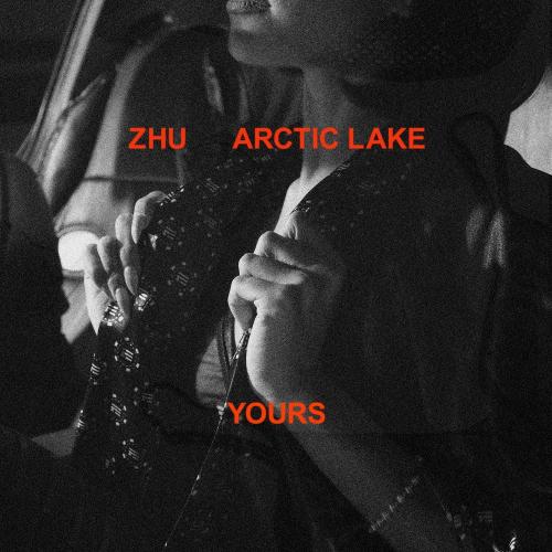 ZHU feat. Arctic Lake - Yours