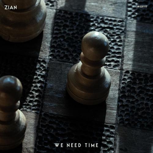 We Need Time - ZIAN