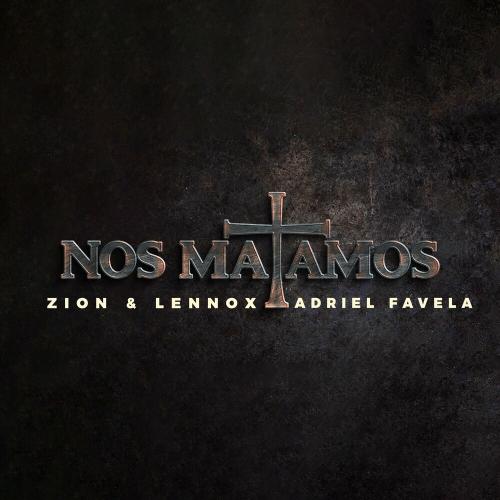 Zion and Lennox feat. Adriel Favela - Nos Matamos