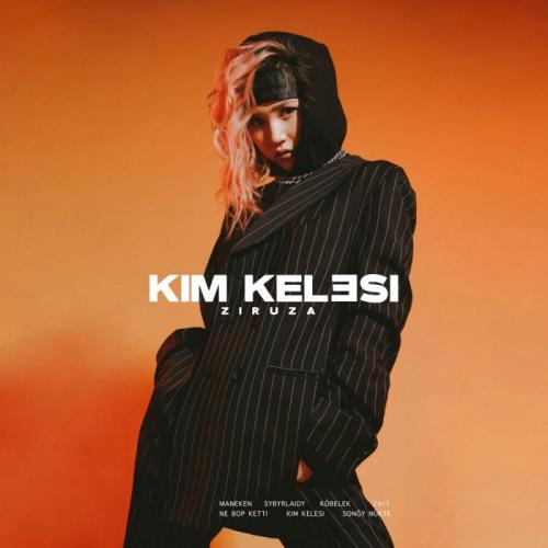 Ziruza - Kim kelesi