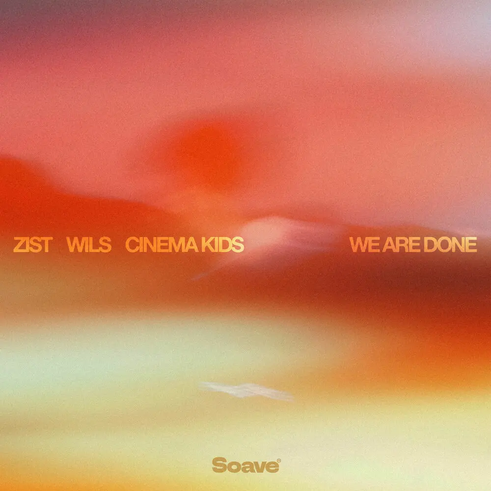 We Are Done - Zist, wils, Cinema Kids
