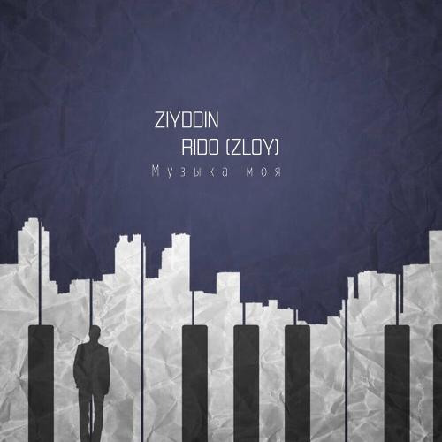 Ziyddin & Rido Zloy - Музыка Моя