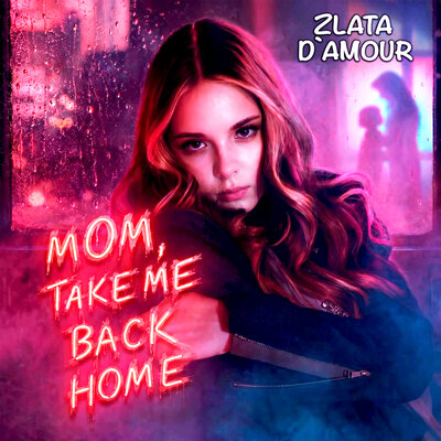 Mom, Take Me Back Home - Zlata D’Amour