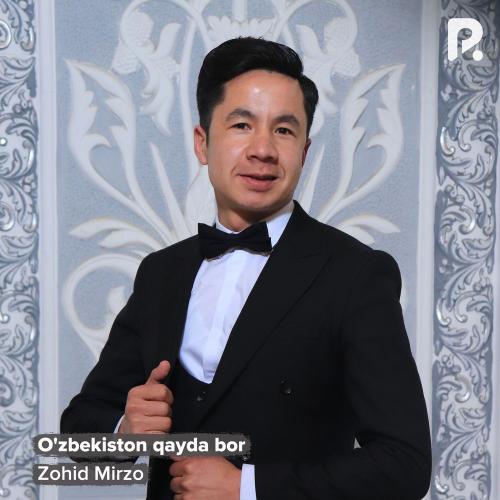 Zohid Mirzo - O'zbekiston Qayda Bor