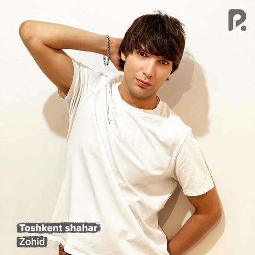 Zohid - Toshkent Shahar
