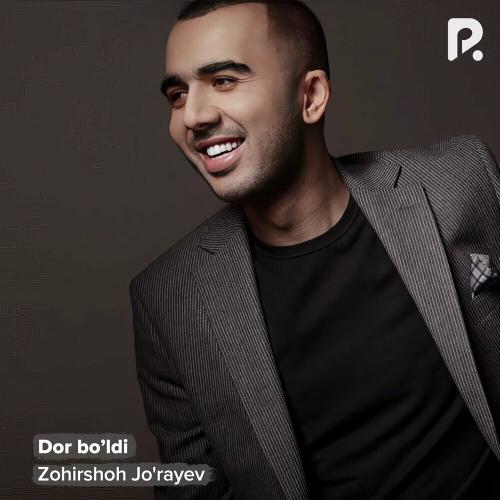 Dor Bo’ldi - Zohirshoh Jo'rayev