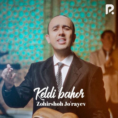 Keldi Bahor - Zohirshoh Jo'rayev
