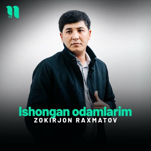 Ishongan Odamlarim - Zokirjon Raxmatov
