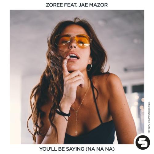 Zoree feat. Jae Mazor - You'll Be Saying (Na Na Na)