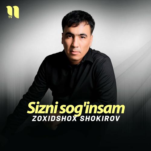 Sizni Sog'insam - Zoxidshox Shokirov