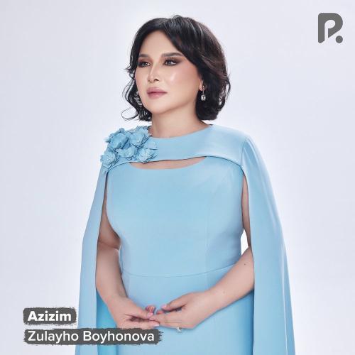 Zulayho Boyhonova - Azizim
