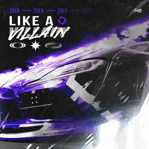 Like A Villain - ZVEN