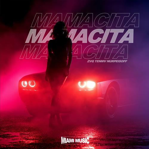 zvq tenmv & NURPEISOFF - Mamacita