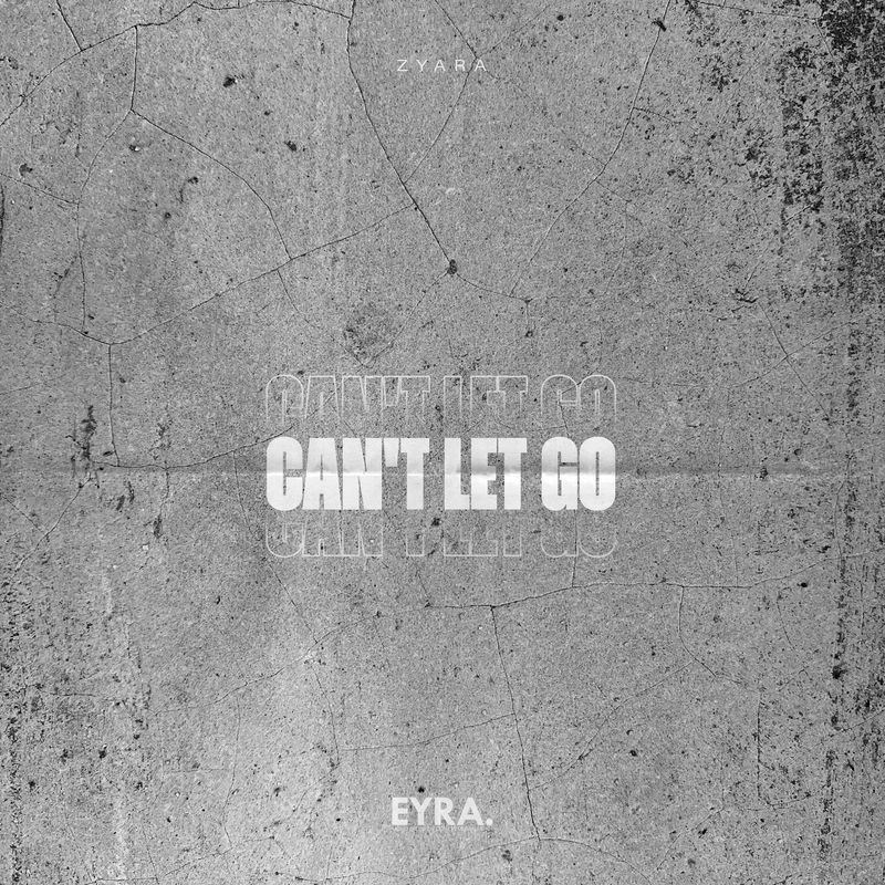 Can't Let Go - Zyara