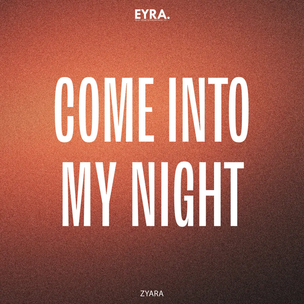 Come Into My Night - ZYARA