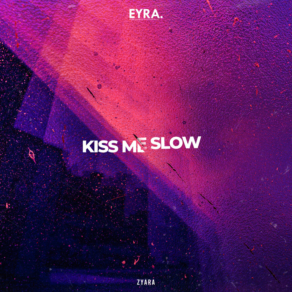 Kiss Me Slow - ZYARA