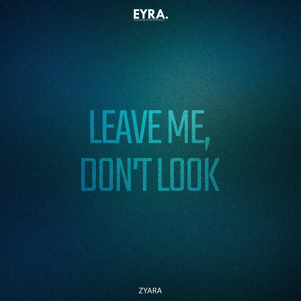 Leave me, don't look - ZYARA