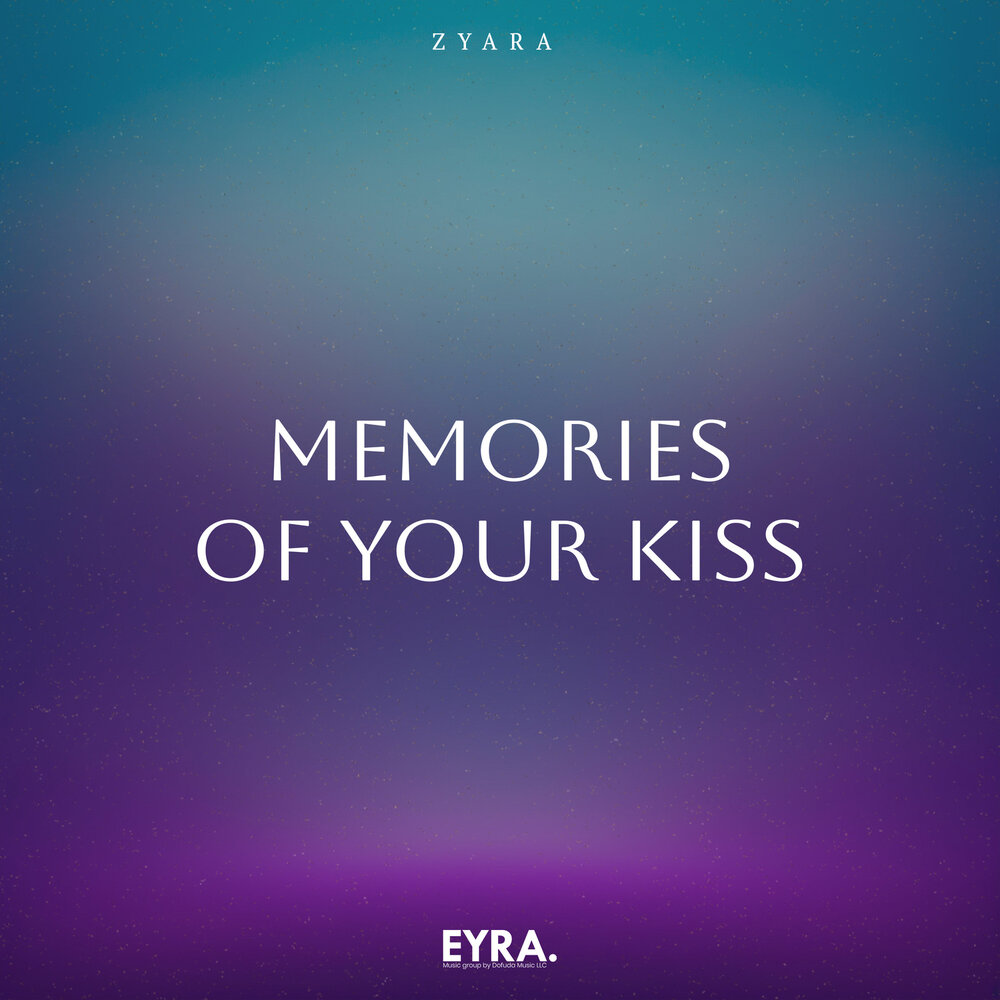 Memories of Your Kiss - ZYARA