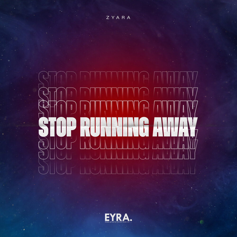Stop Running Away - ZYARA