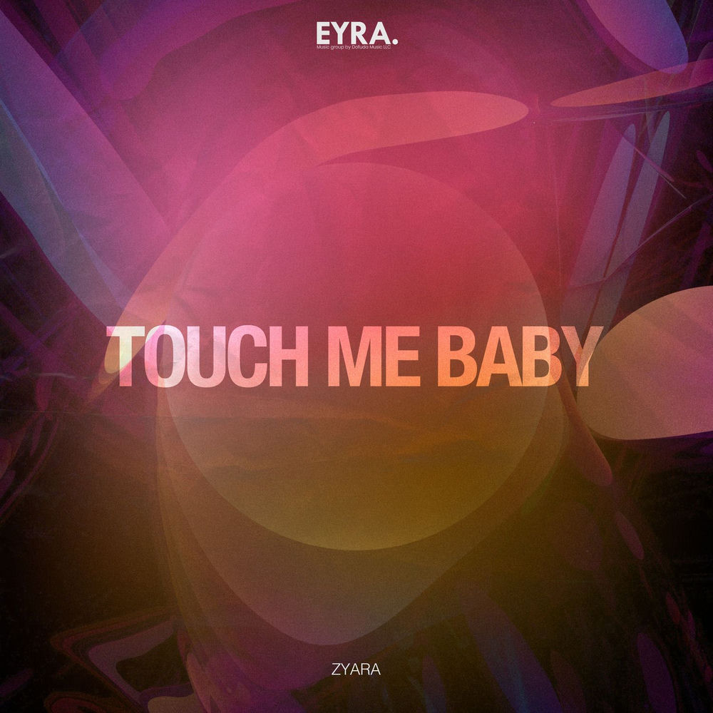 Touch Me Baby - Zyara