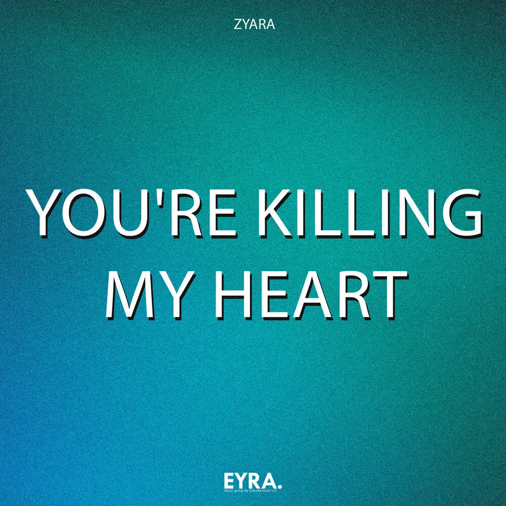 You're Killing My Heart - ZYARA