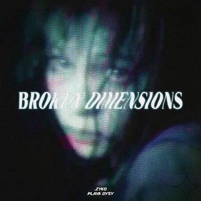 zyko, Playa DYSY - BROKEN DIMENSIONS